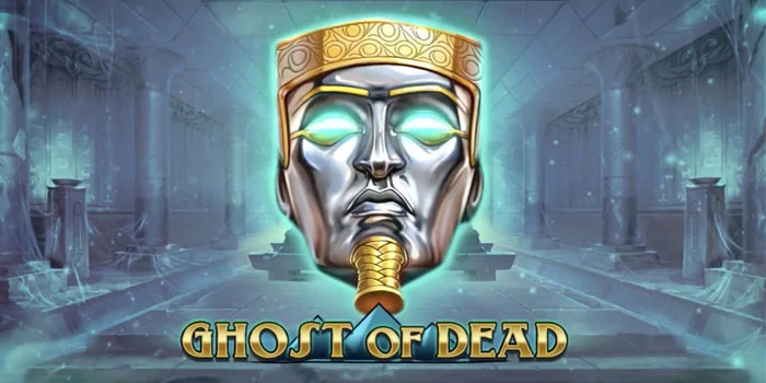 Ghost of Dead – Slot Menarik Dengan Fitur Bonus Menguntungkan