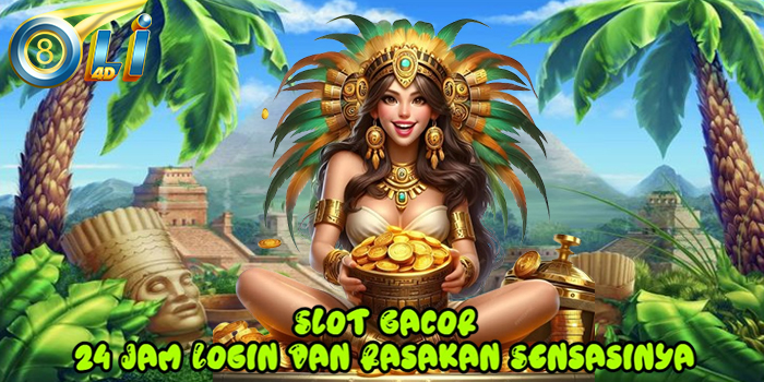 OLI4D - Slot Gacor 24 Jam Login Dan Rasakan Sensasinya